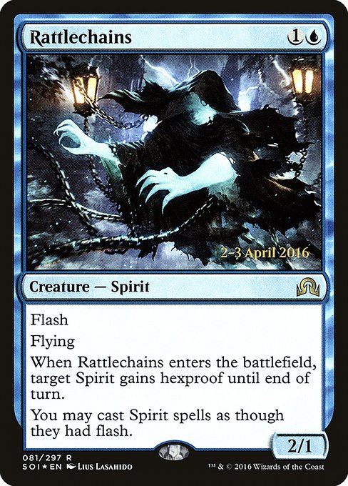 Rattlechains {1}{U} - Creature — Spirit - Flash Flying When this creature enters, target Spirit gains hexproof until end of turn. You may cast Spirit spells as though they had flash. - 2/1